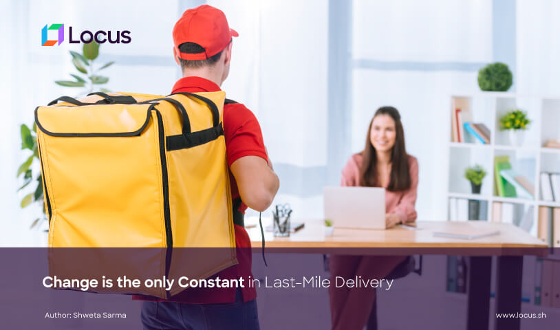 Change is the Only Constant in Last-mile Delivery