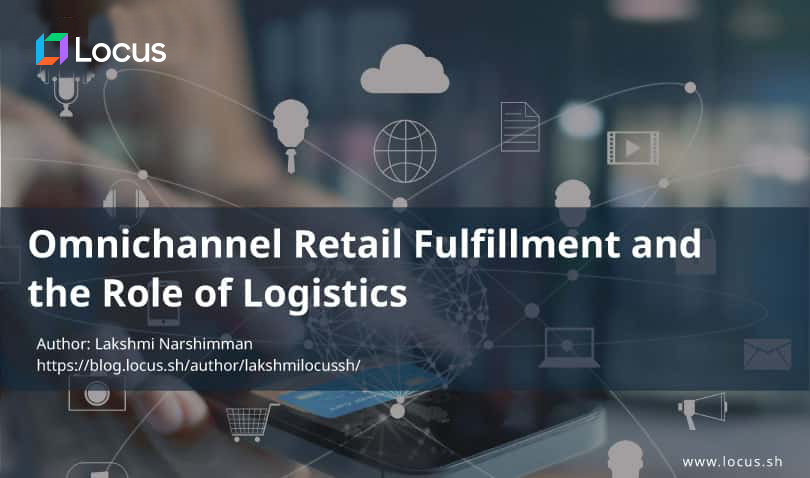Omnichannel Retail Fulfillment and the Role of Logistics