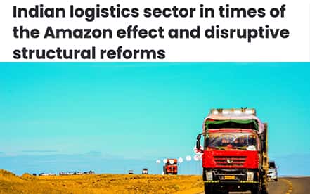 Indian logistics sector in times of the Amazon effect and disruptive structural reforms