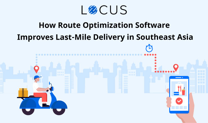 How Route Optimization Software improves all-mile delivery in Southeast Asia